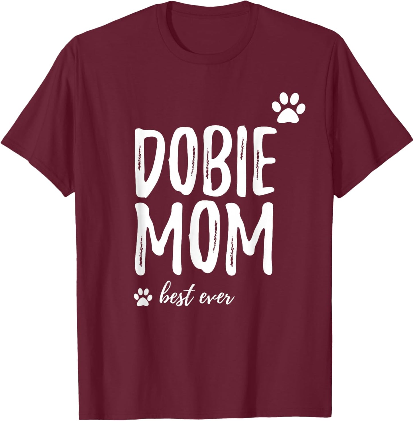 Dobie Mom Funny Gift Doberman Dog Mom T-Shirt - T-Shirt | Maroon