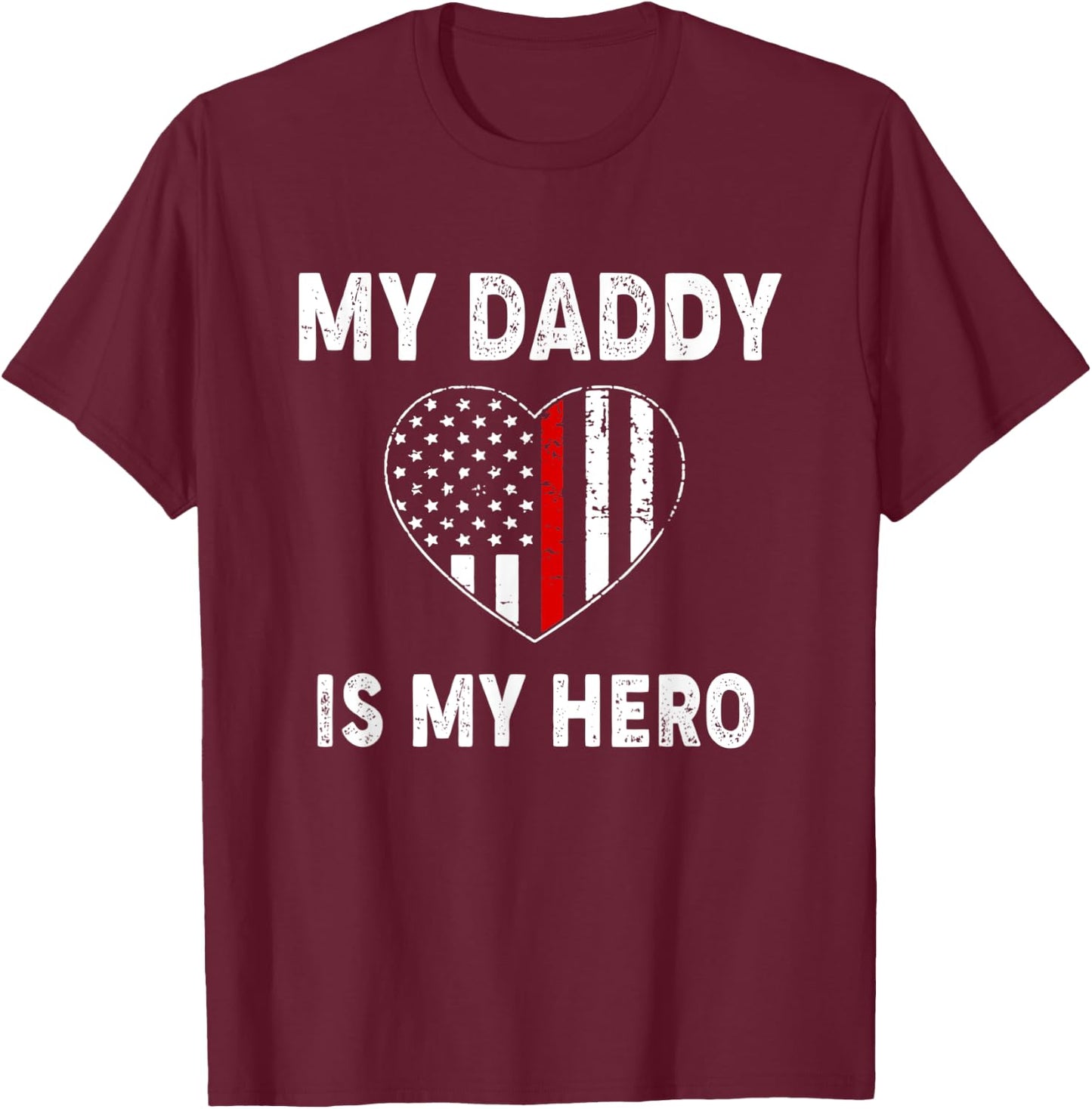My Daddy Is My Hero Firefighter Thin Red Line Patriot Firema T-Shirt - T-Shirt | Maroon