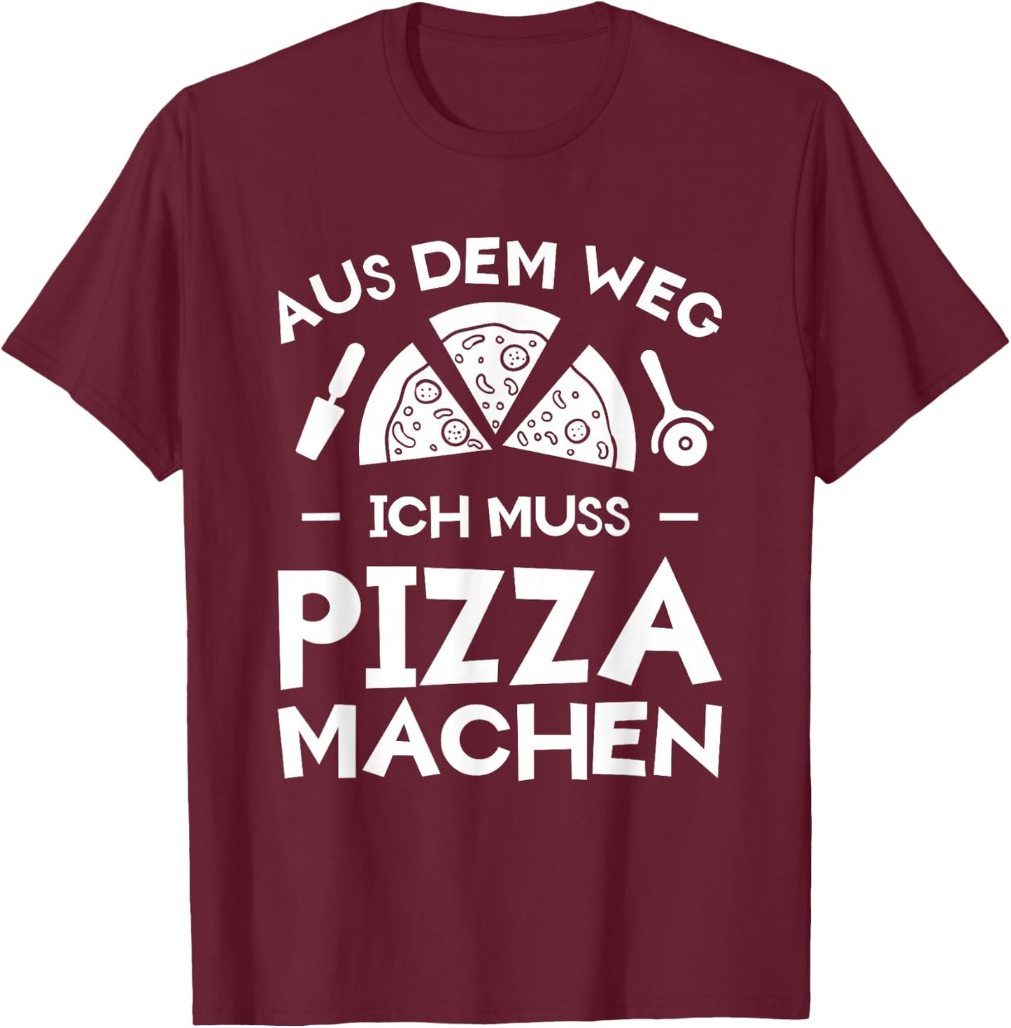 Aus Dem Weg Ich Muss Pizza Machen Pizzabäcker Pizzeria Pizza T-Shirt - T-Shirt | Maroon