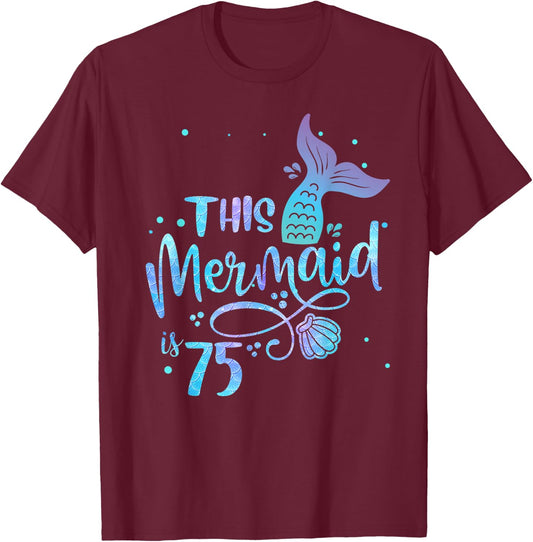 This Mermaid Is 75 Years Old 75th Birthday Grandma Mermaids T-Shirt - T-Shirt | Maroon