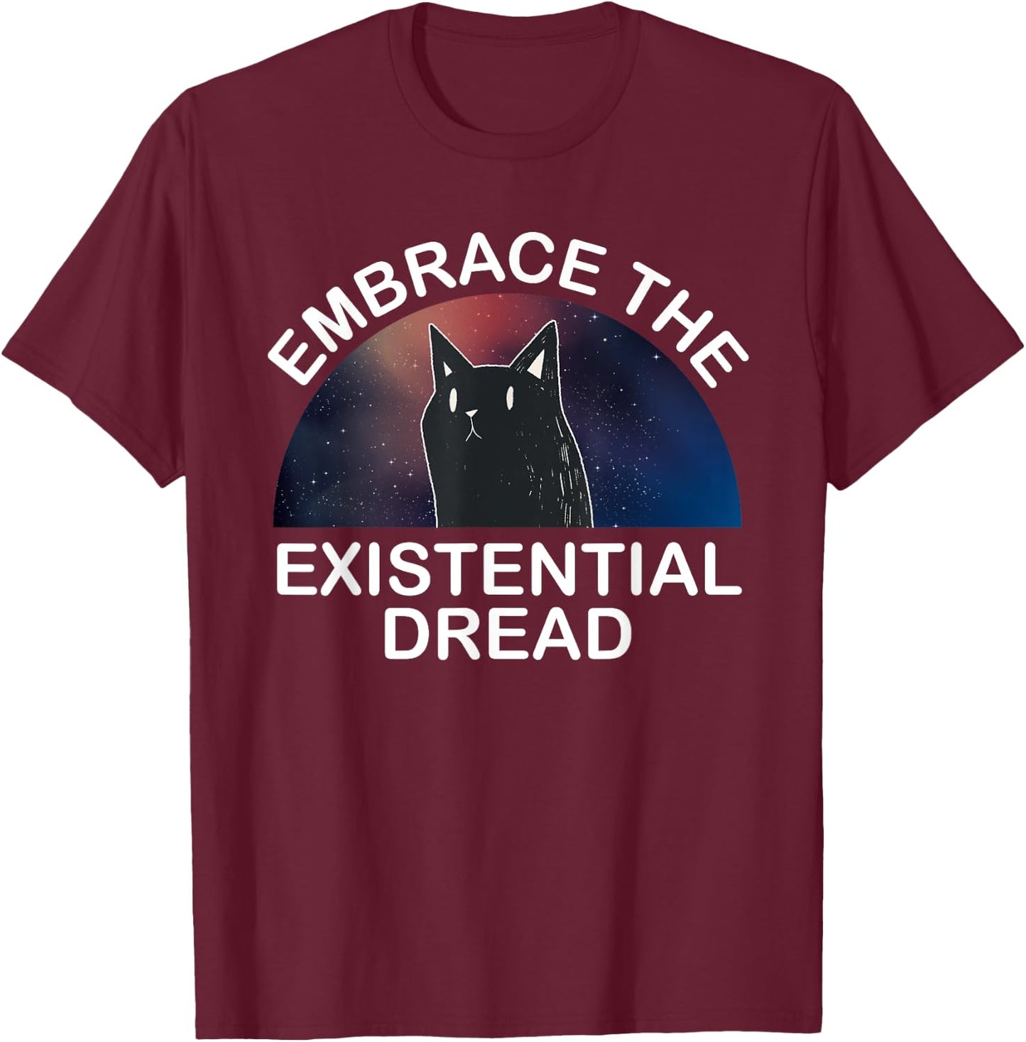 Embrace the existential Dread Epic Cute Cat Men Women T-Shirt - T-Shirt | Maroon