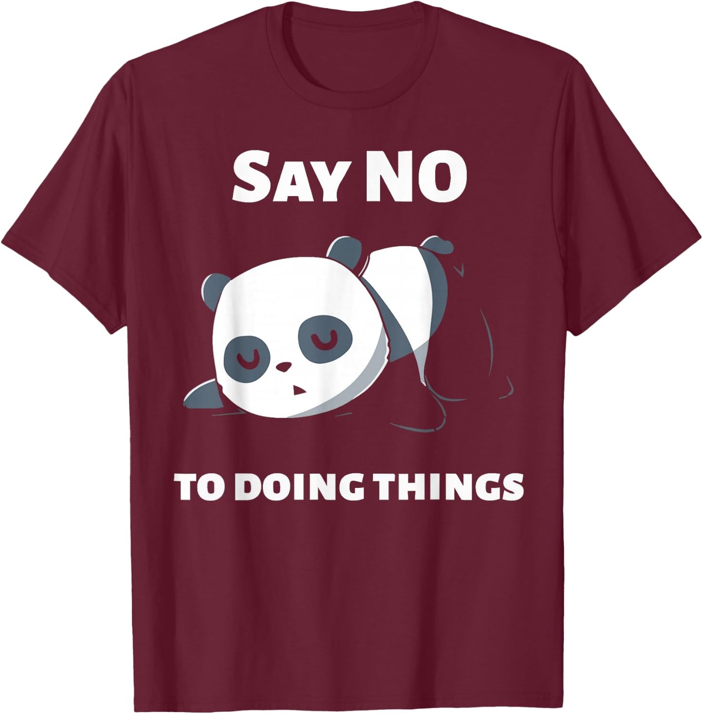 Say No To Doing Things - Funny Panda - Panda T-Shirt - T-Shirt | Maroon