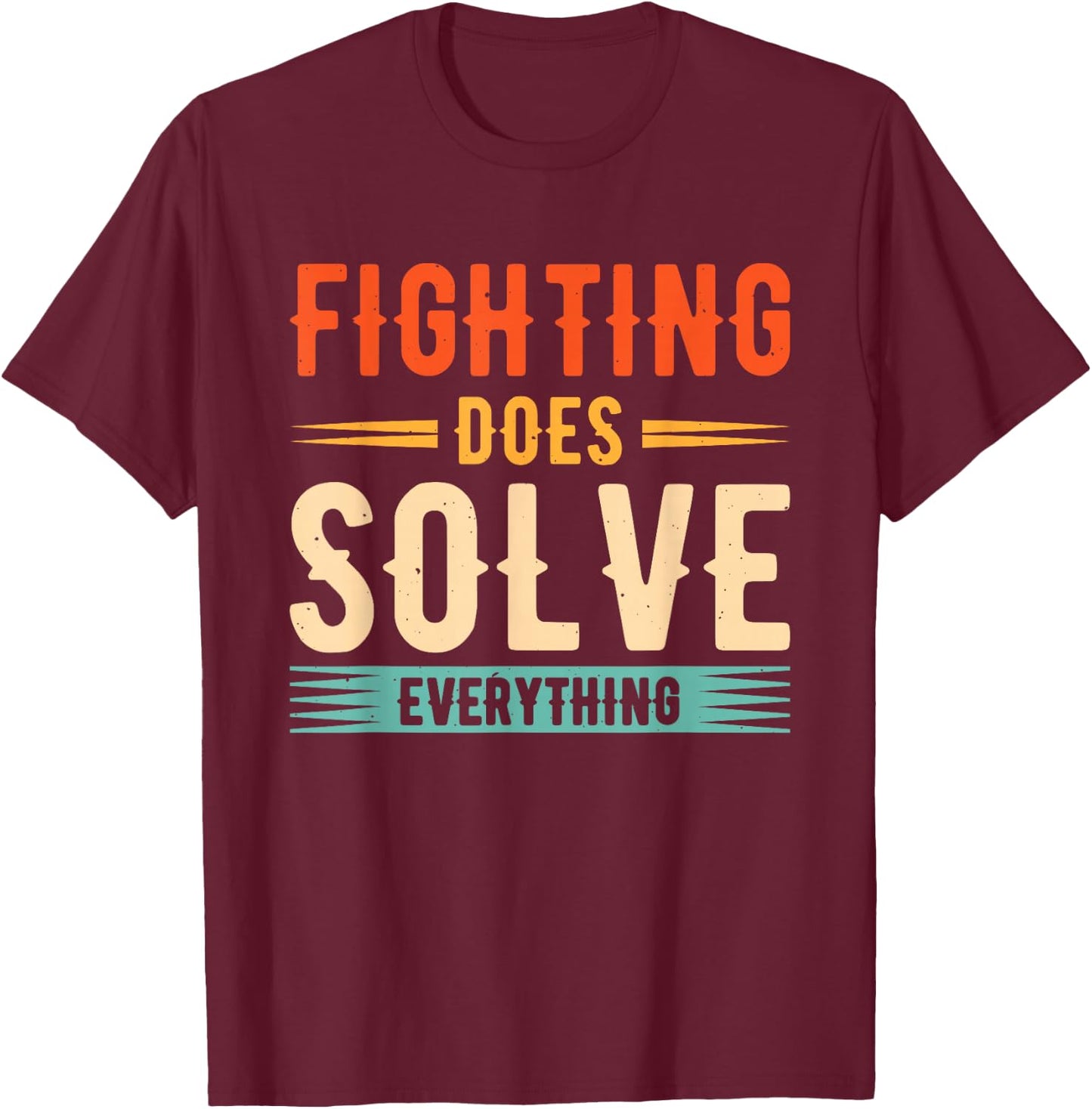 Fighting Does Solve Everything T-Shirt - T-Shirt | Maroon