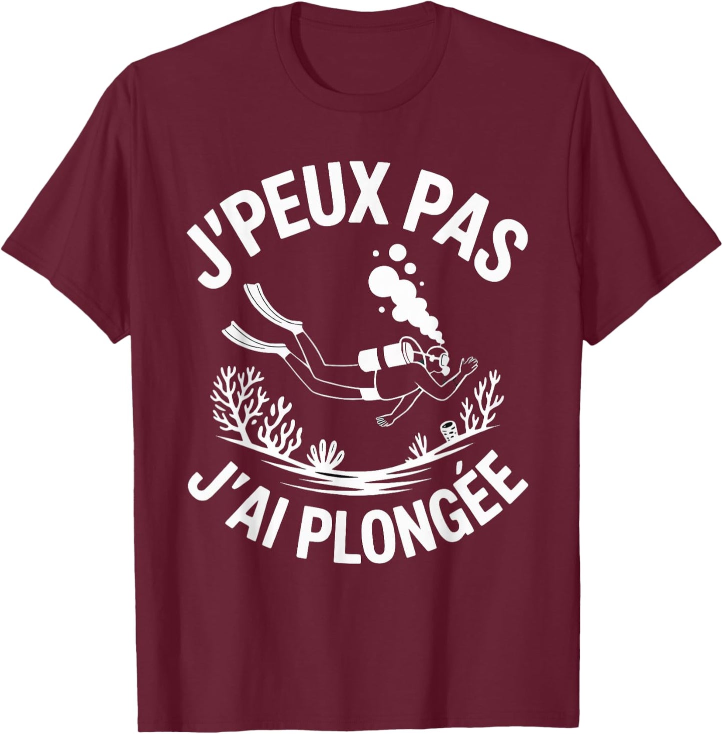 J'Peux Pas J'Ai Diving Funny Gift Funny Diving T-Shirt - T-Shirt | Maroon