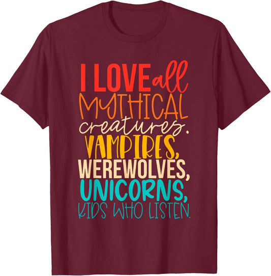 I Love All Mythical Creatures Vampires, Werewolves, Unicorns T-Shirt - T-Shirt | Maroon