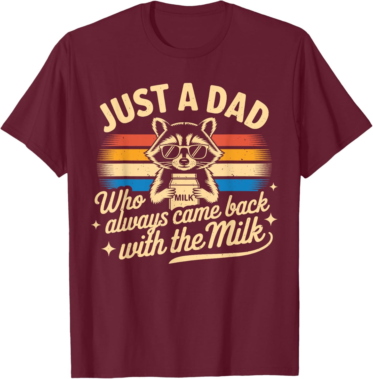Just A Dad Who Always Came Back | Funny Fathers Day for Dad T-Shirt - T-Shirt | Maroon