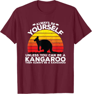 Always Be Yourself Kangaroo Saying Australia Kangaroo T-Shirt - T-Shirt | Maroon