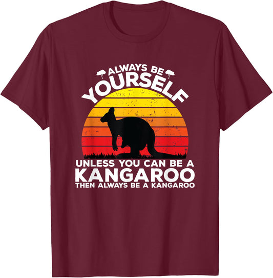 Always Be Yourself Kangaroo Saying Australia Kangaroo T-Shirt - T-Shirt | Maroon