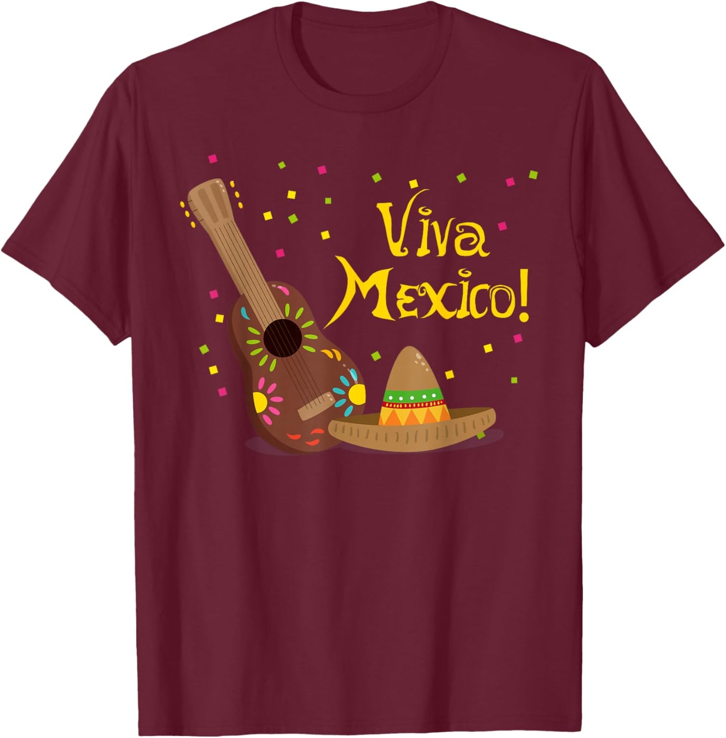 Viva Mexico! Fiesta Independence Day Party Mexican T-Shirt - T-Shirt | Maroon