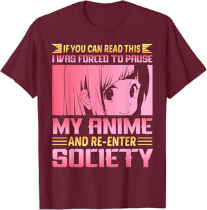 If You Can Read This I Was Forced To Pause My Anime T-Shirt - T-Shirt | Maroon