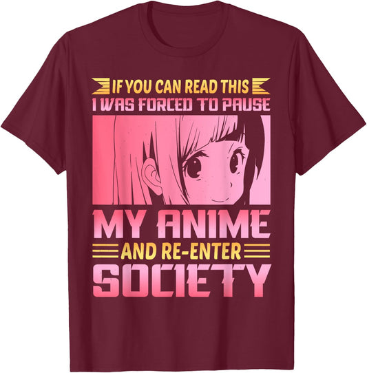 If You Can Read This I Was Forced To Pause My Anime T-Shirt - T-Shirt | Maroon