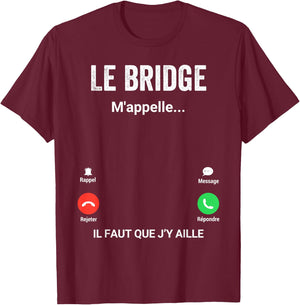 The Bridge Calls Me Gift Humor Bridge Player , Black, S T-Shirt - T-Shirt | Maroon