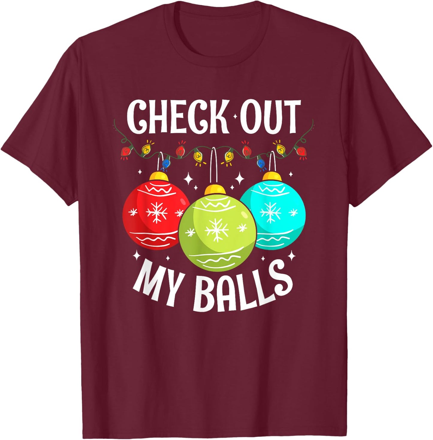 Check Out My Balls Funny Dirty Christmas Joke Decoration T-Shirt - T-Shirt | Maroon