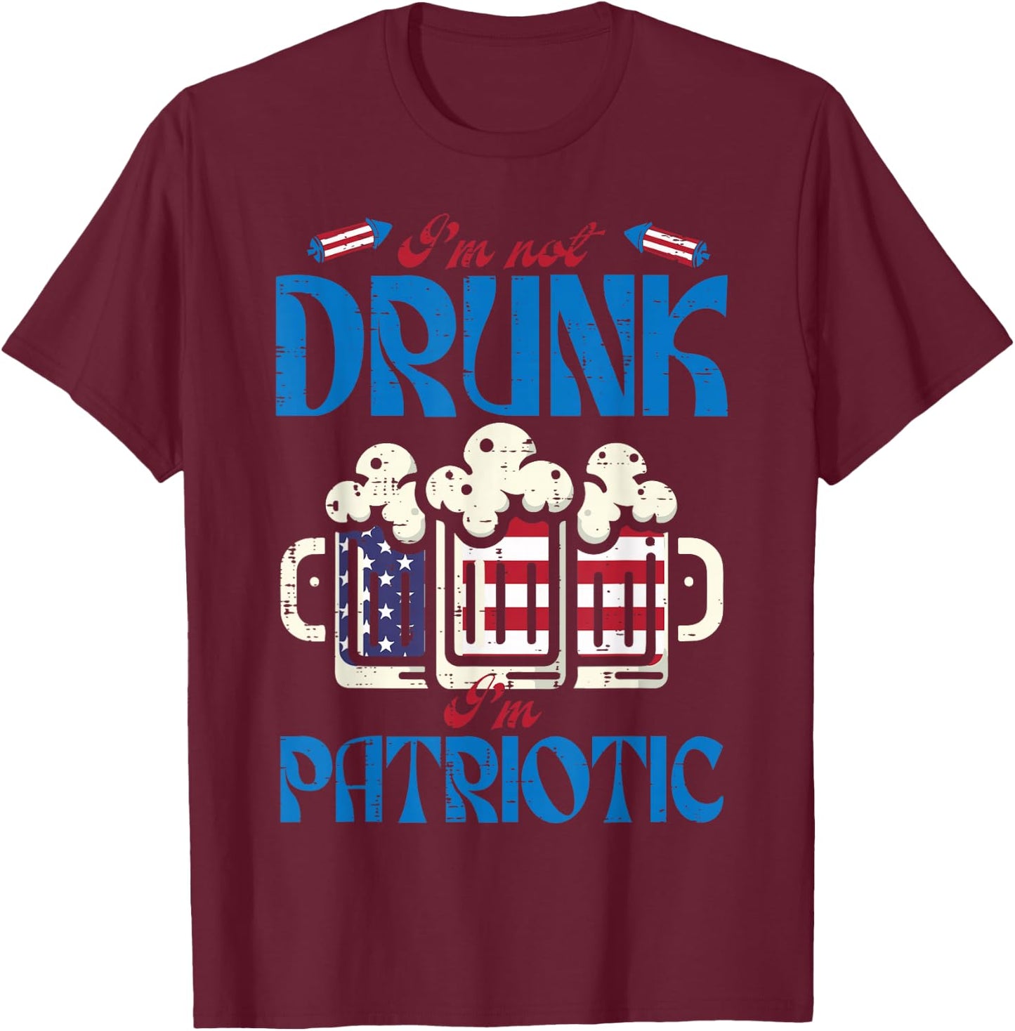 4th of July Im Patriotic American Funny Party Dad Men Women T-Shirt - T-Shirt | Maroon