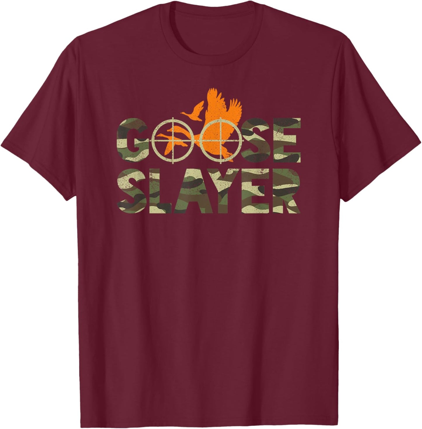Goose Slayer Camouflage Funny Goose Hunting Humor T-Shirt - T-Shirt | Maroon