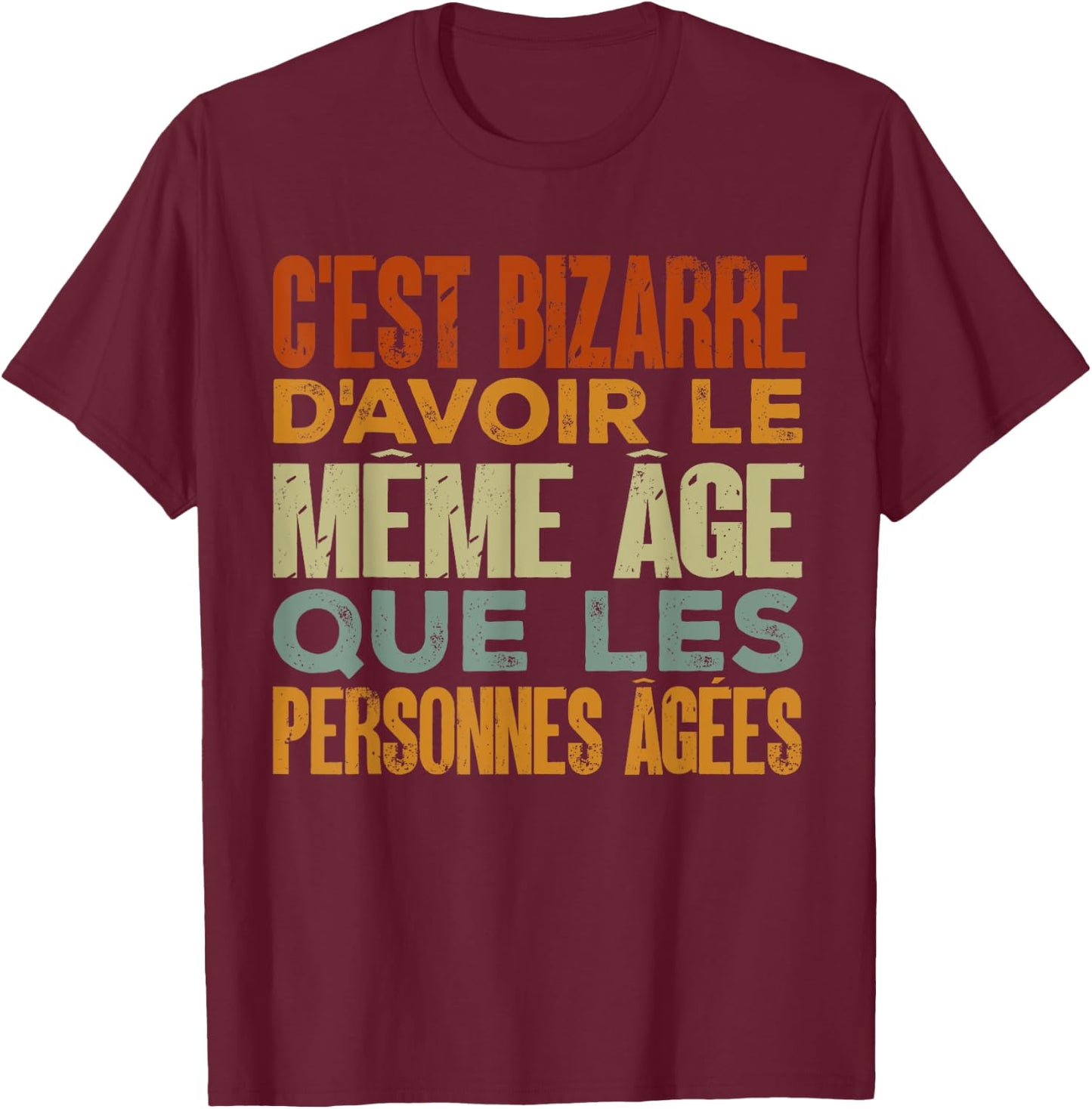 Funny Humor The Same Age As The Elderly , Black, S T-Shirt - T-Shirt | Maroon
