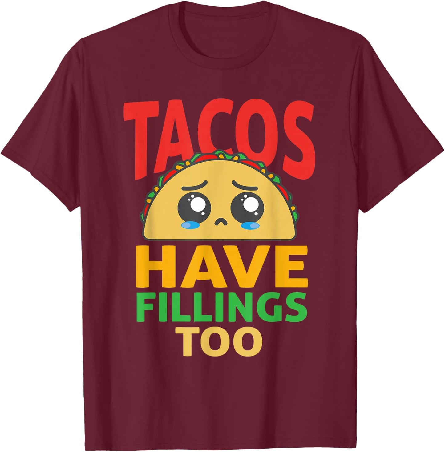 Funny "Tacos Have Fillings Too" - Taco T-Shirt - T-Shirt | Maroon