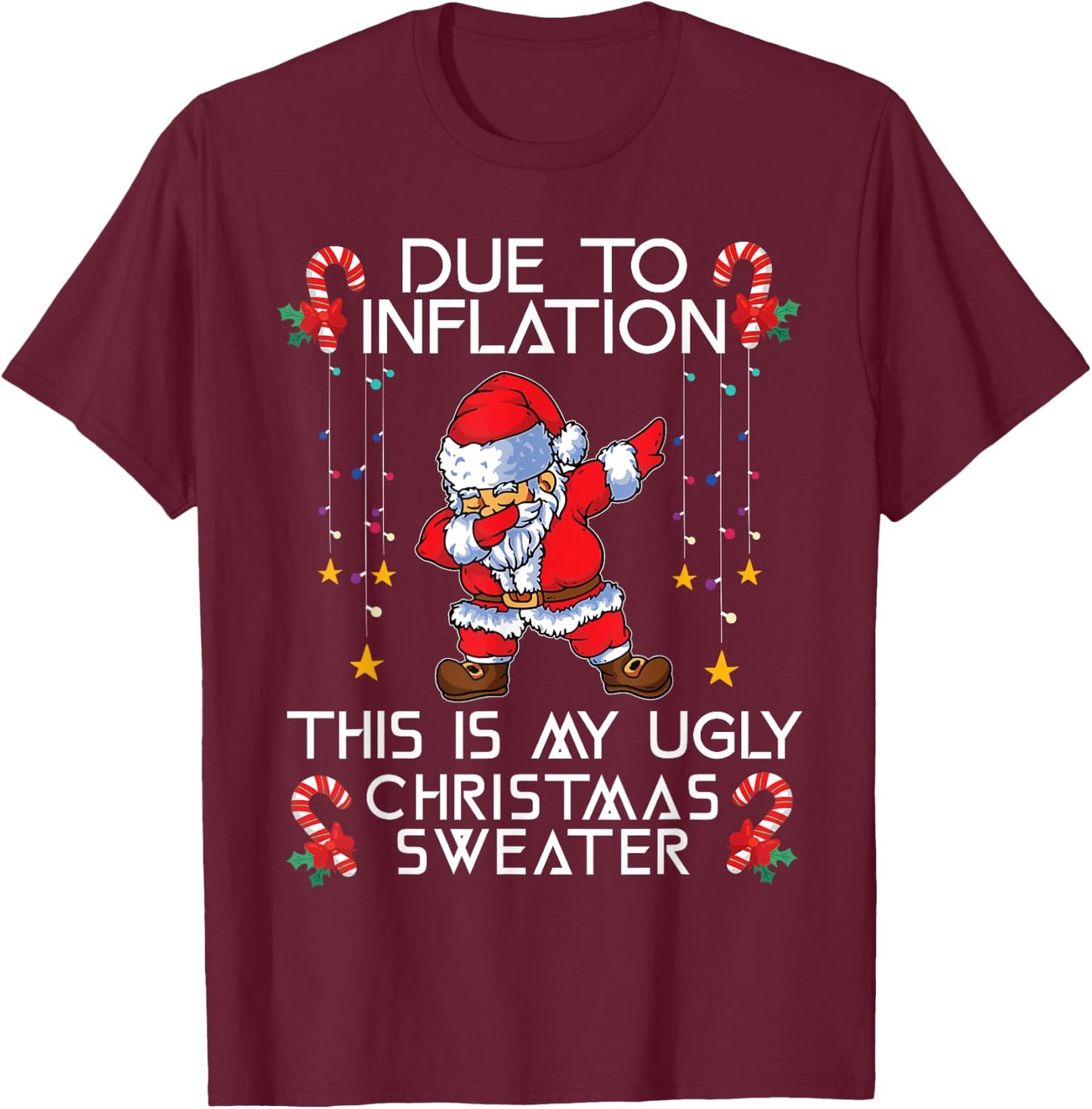 Funny Due to Inflation This Is My Ugly Christmas Sweaters T-Shirt - T-Shirt | Maroon