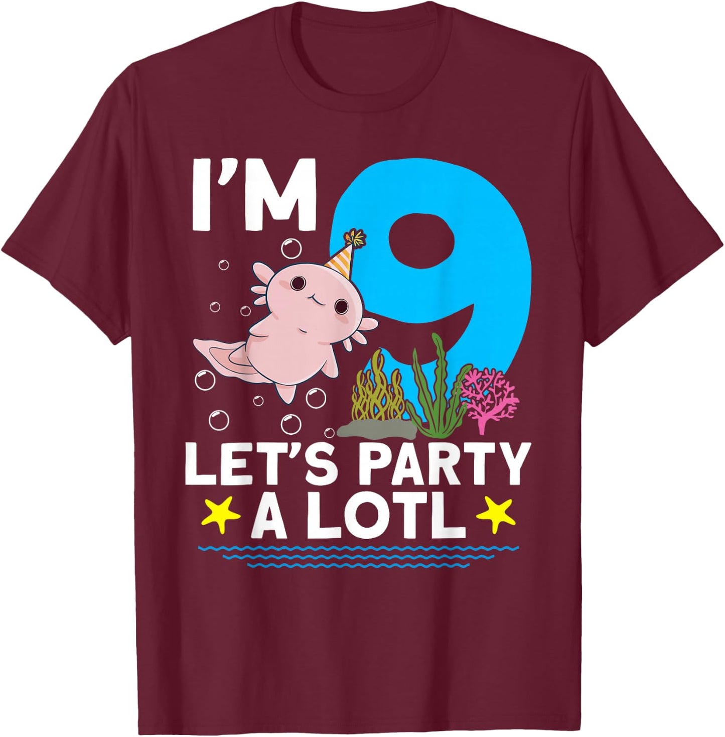 I'm 9 bday Axolotl party cute 9th Birthday Kids Axolotl T-Shirt - T-Shirt | Maroon
