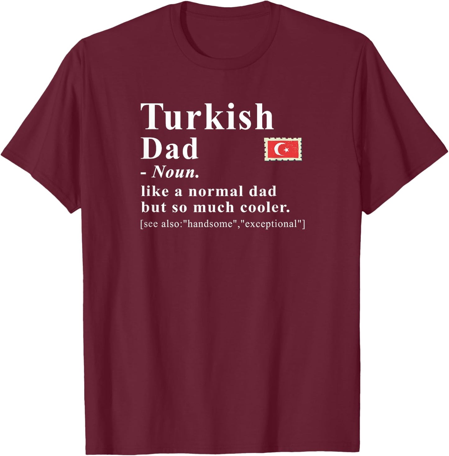 Turkish Dad Definition Like A Normal Dad But Cooler T-Shirt - T-Shirt | Maroon