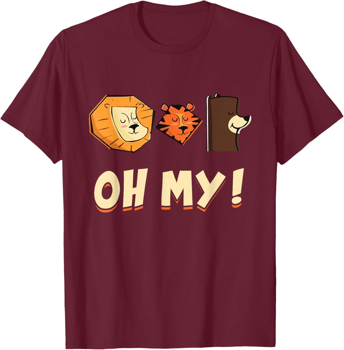 Funny Lion Tiger and Bear Oh My Animal Lovers Gift T-Shirt - T-Shirt | Maroon