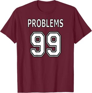 99 Problems Ain't 1 for Couples (Image on Back of Shirt) T-Shirt - T-Shirt | Maroon