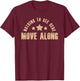 Nothing To See Here Move Along Humor Quote Sarcasm T-Shirt - T-Shirt | Maroon
