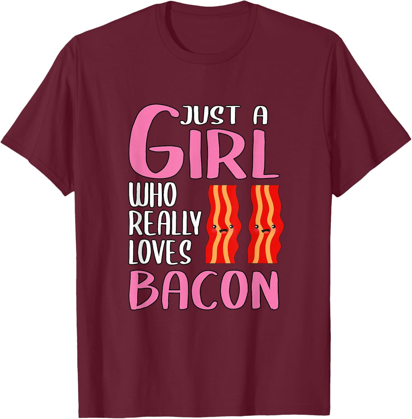 Bacon Gift Just A Girl Who Really Loves Bacon T-Shirt - T-Shirt | Maroon