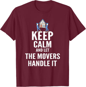 Mover T Shirt - Keep Calm and Let The Movers Handle It T-Shirt - T-Shirt | Maroon