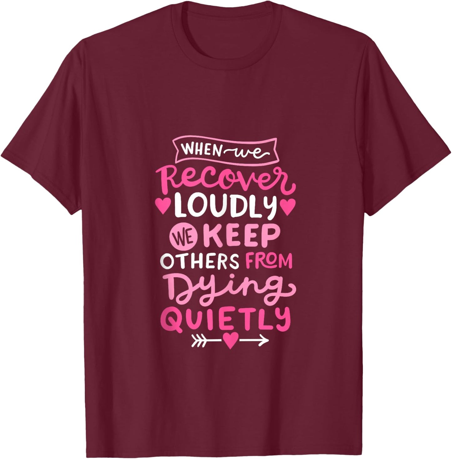 When We Recover Loudly AA NA Recovery Sobriety Pride Women T-Shirt - T-Shirt | Maroon