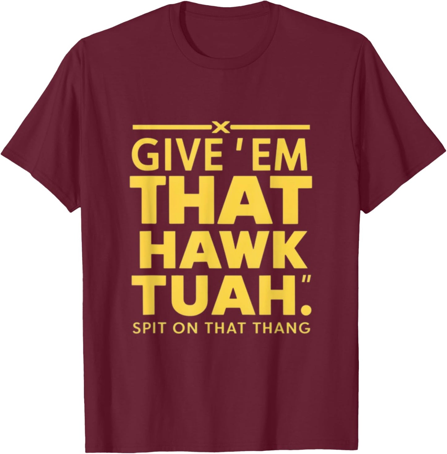 Hawk Tuah T-Shirt - T-Shirt | Maroon