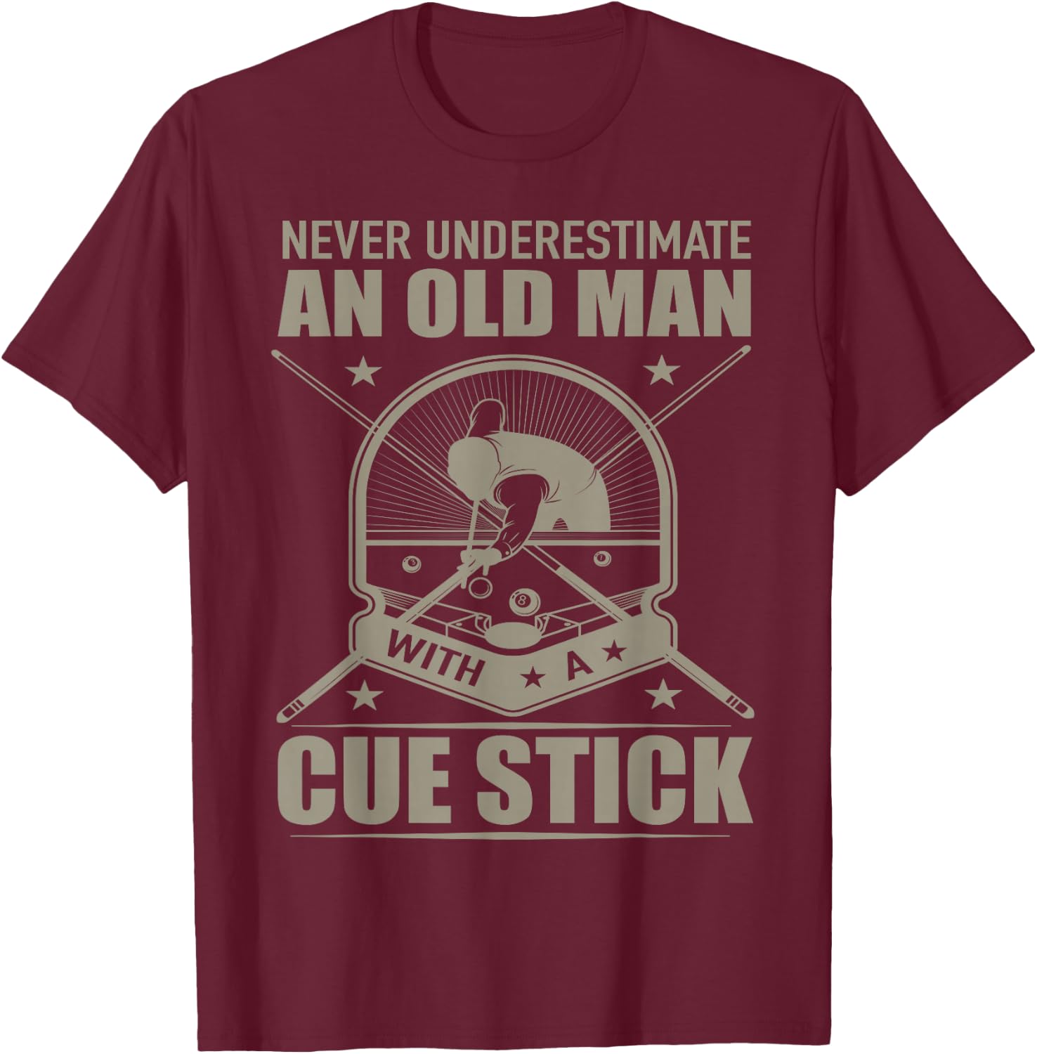 Never Underestimate an Old Man with a Cue Stick - Billiards T-Shirt - T-Shirt | Maroon