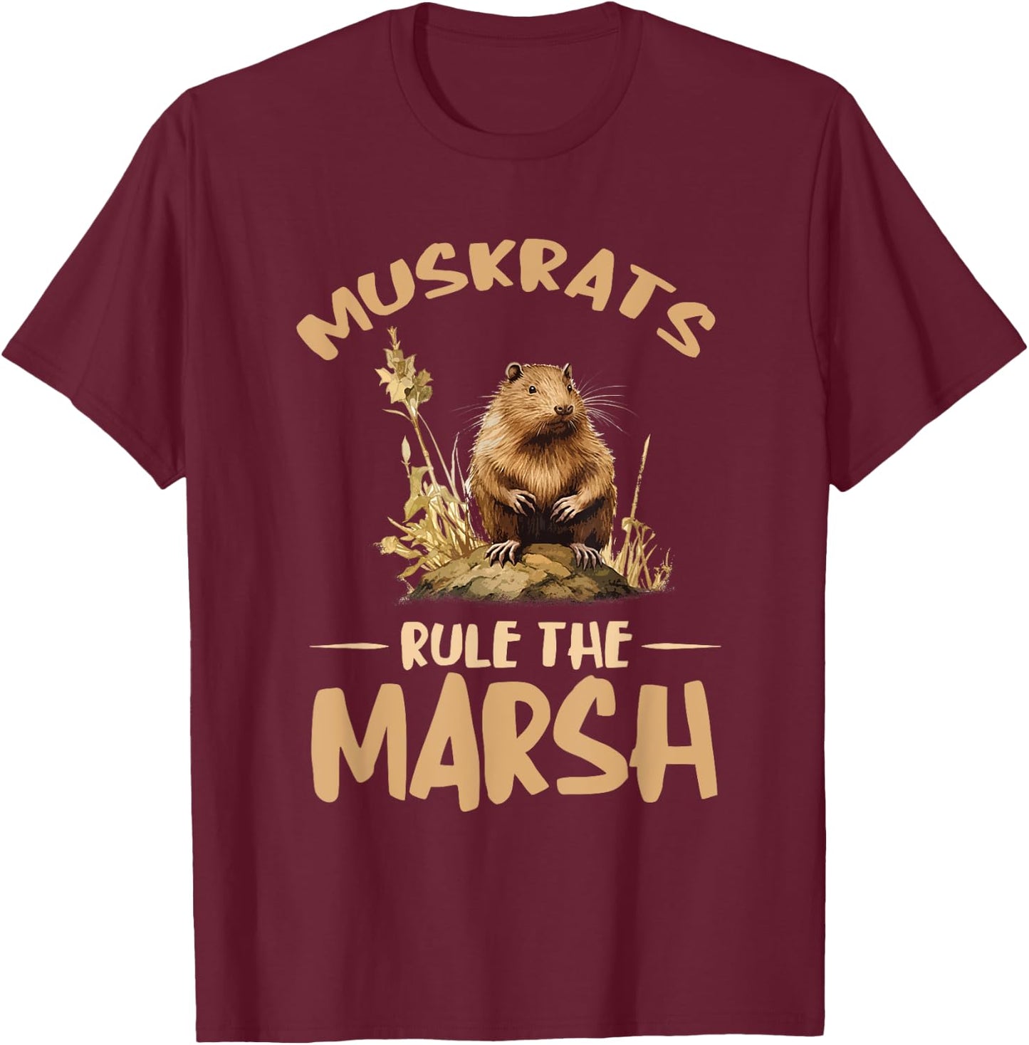 Rule The Marsh Muskrat Animal Muskrat Lover Muskrats T-Shirt - T-Shirt | Maroon