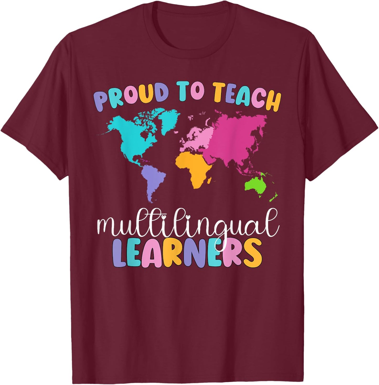 Proud To Teach Multilingual Learner ESL English Teacher T-Shirt - T-Shirt | Maroon