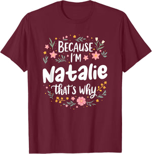 Women Because I'm Natalie That's Why Woman T-Shirt - T-Shirt | Maroon