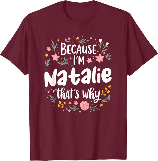 Women Because I'm Natalie That's Why Woman T-Shirt - T-Shirt | Maroon