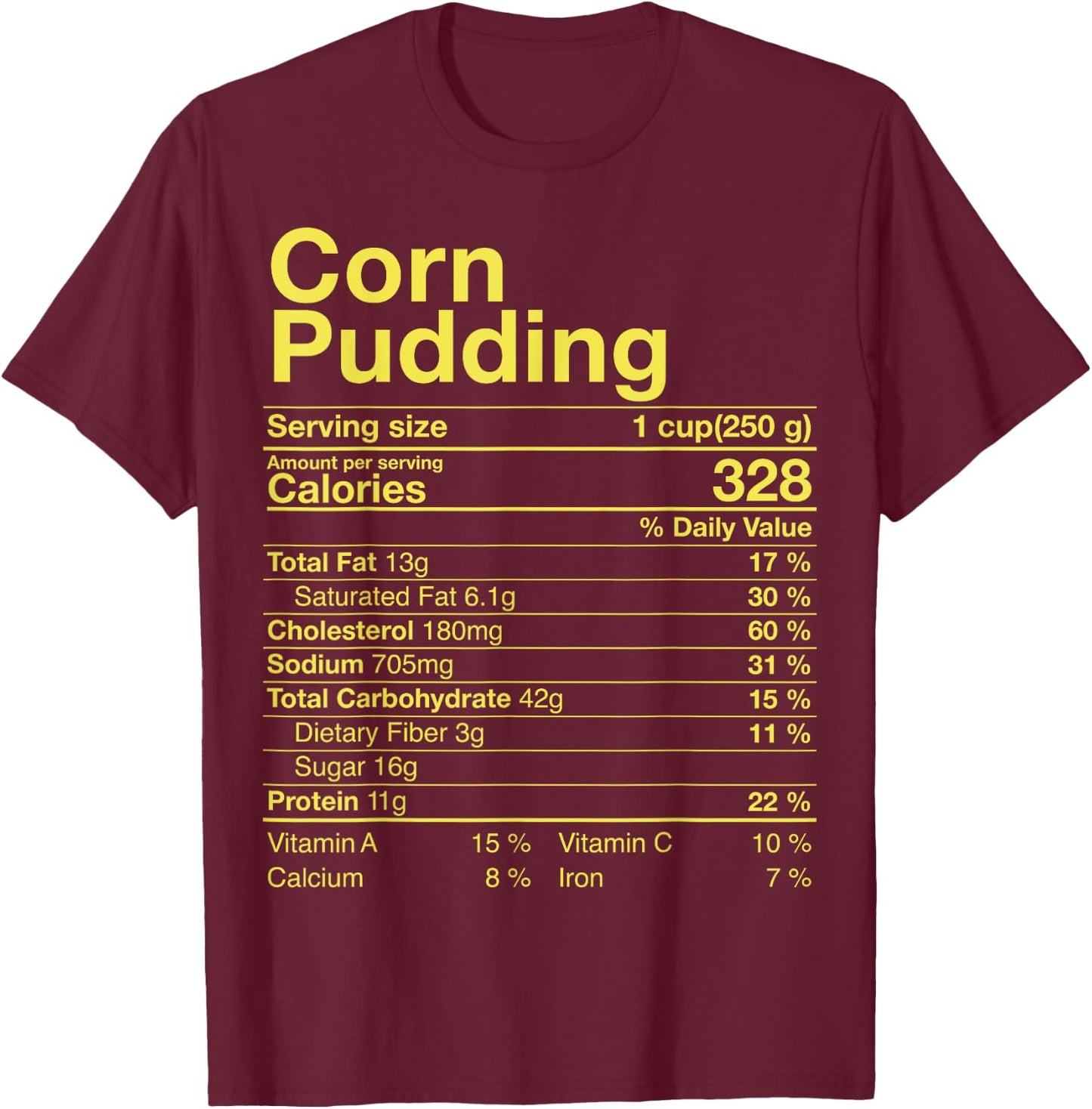 Corn Pudding Nutrition Facts Thanksgiving Gifts Turkey Day T-Shirt - T-Shirt | Maroon