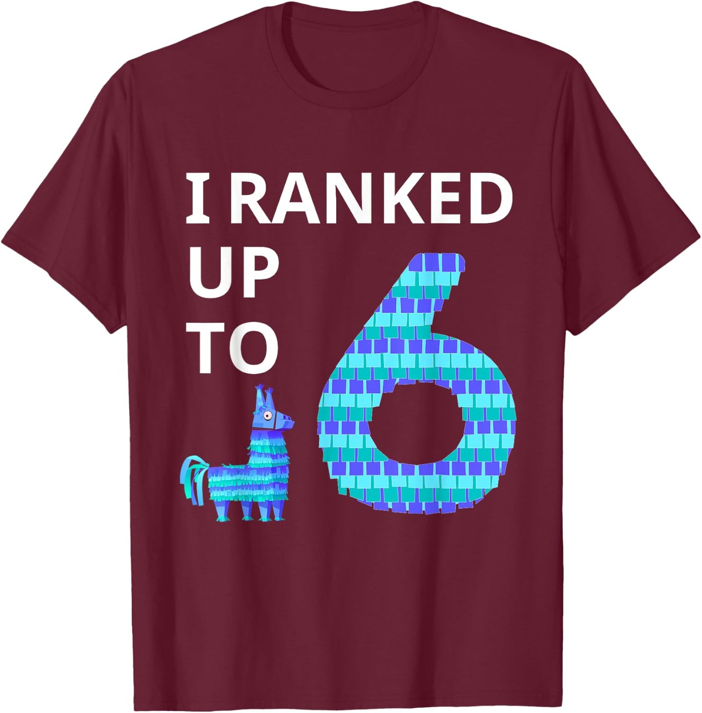 I Ranked Up to 6 Birthday Video Game Llama Piñata Birthday T-Shirt - T-Shirt | Maroon