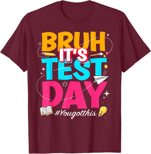 Bruh It's Test Day You Got This Testing Teacher T-Shirt - T-Shirt | Maroon