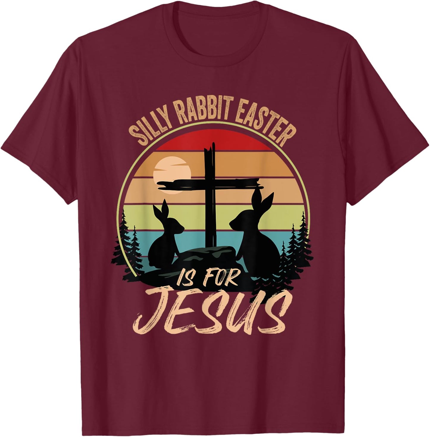Silly Rabbit Easter Is For Jesus Retro Vintage Easter Day T-Shirt - T-Shirt | Maroon