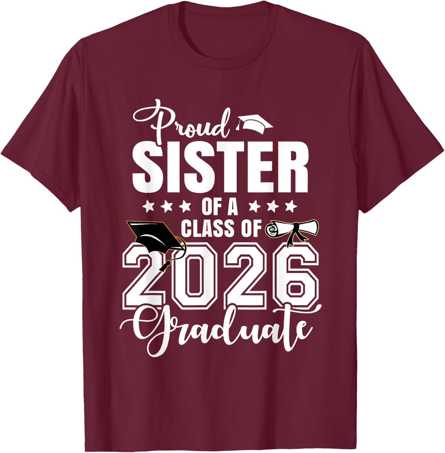 Proud Sister of A 2026 Graduate Senior Sister T-Shirt - T-Shirt | Maroon