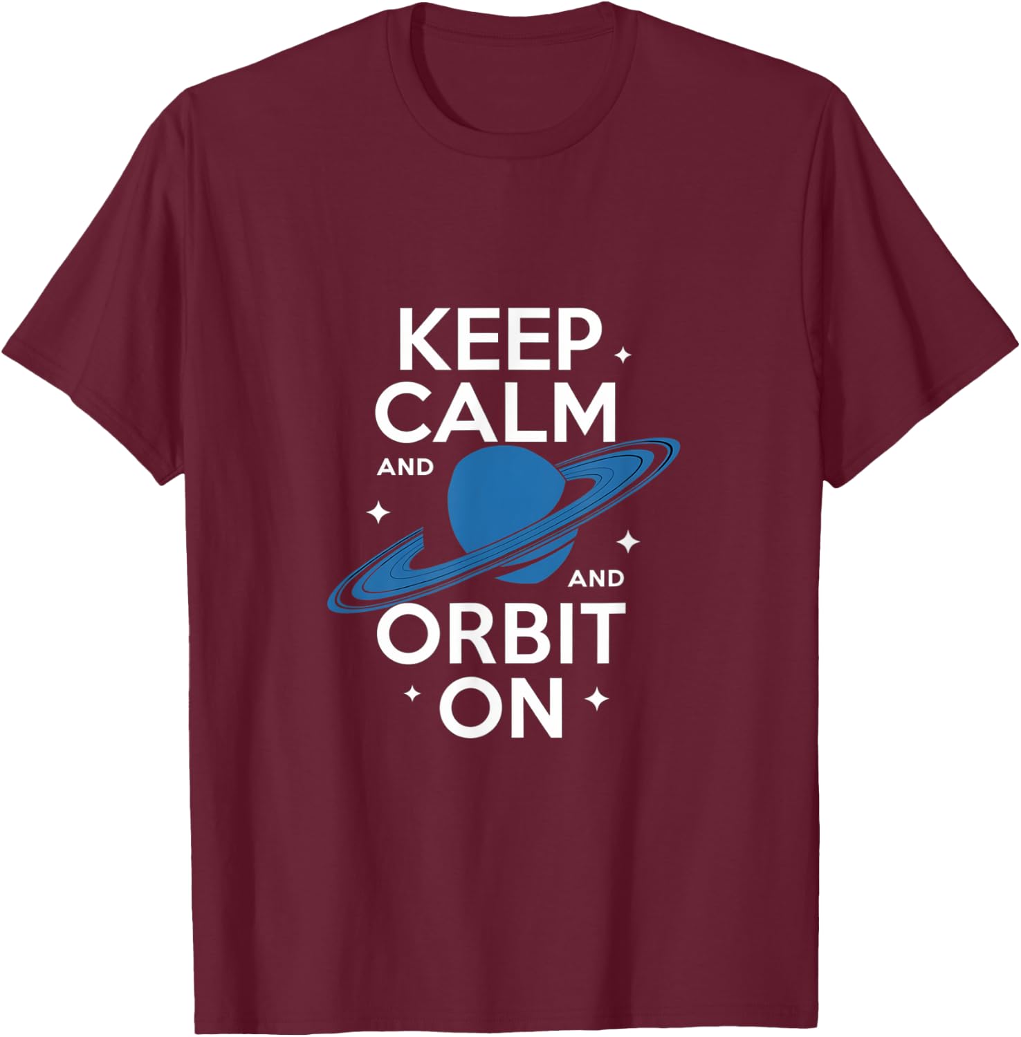Keep Calm and Orbit On Saturn Space Design T-Shirt - T-Shirt | Maroon