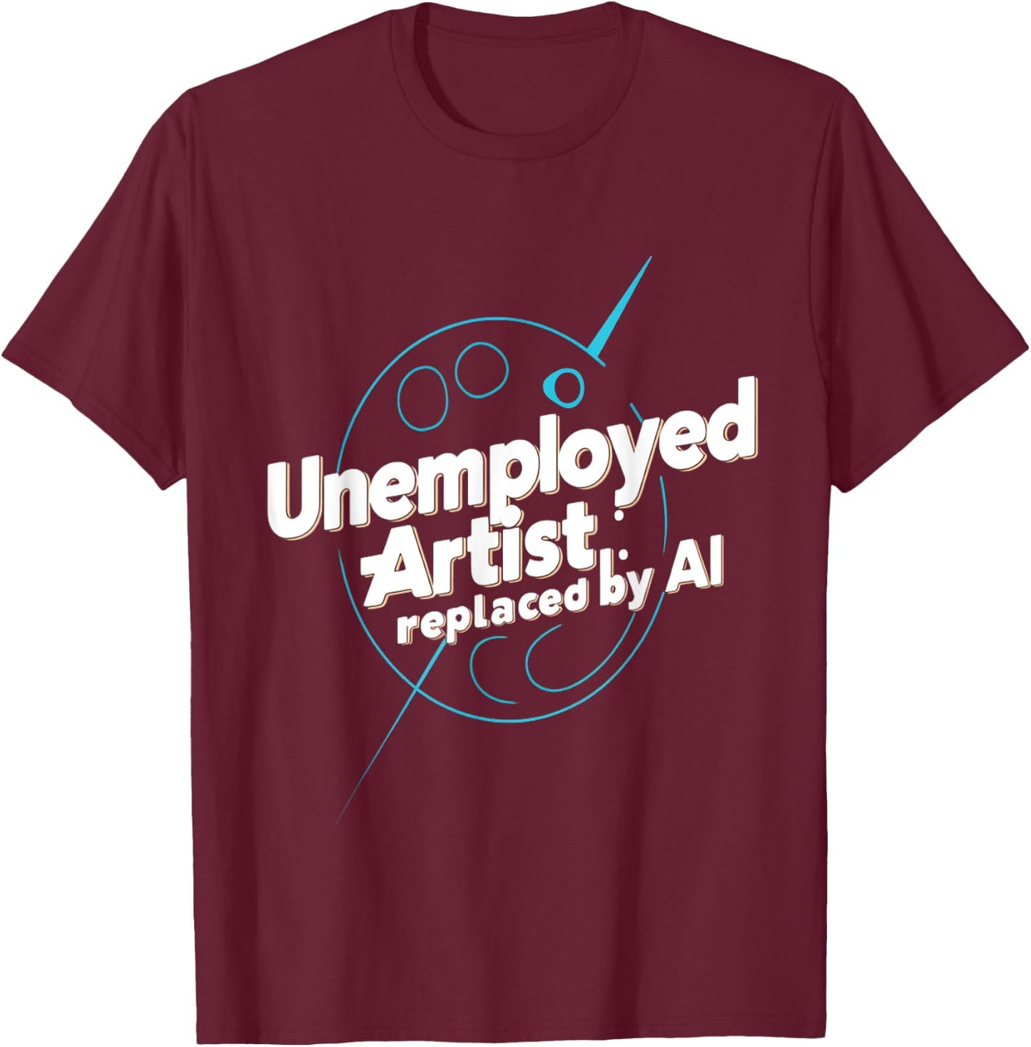 Artiste chômeur remplacé par l'intelligence artificielle IA T-Shirt - T-Shirt | Maroon