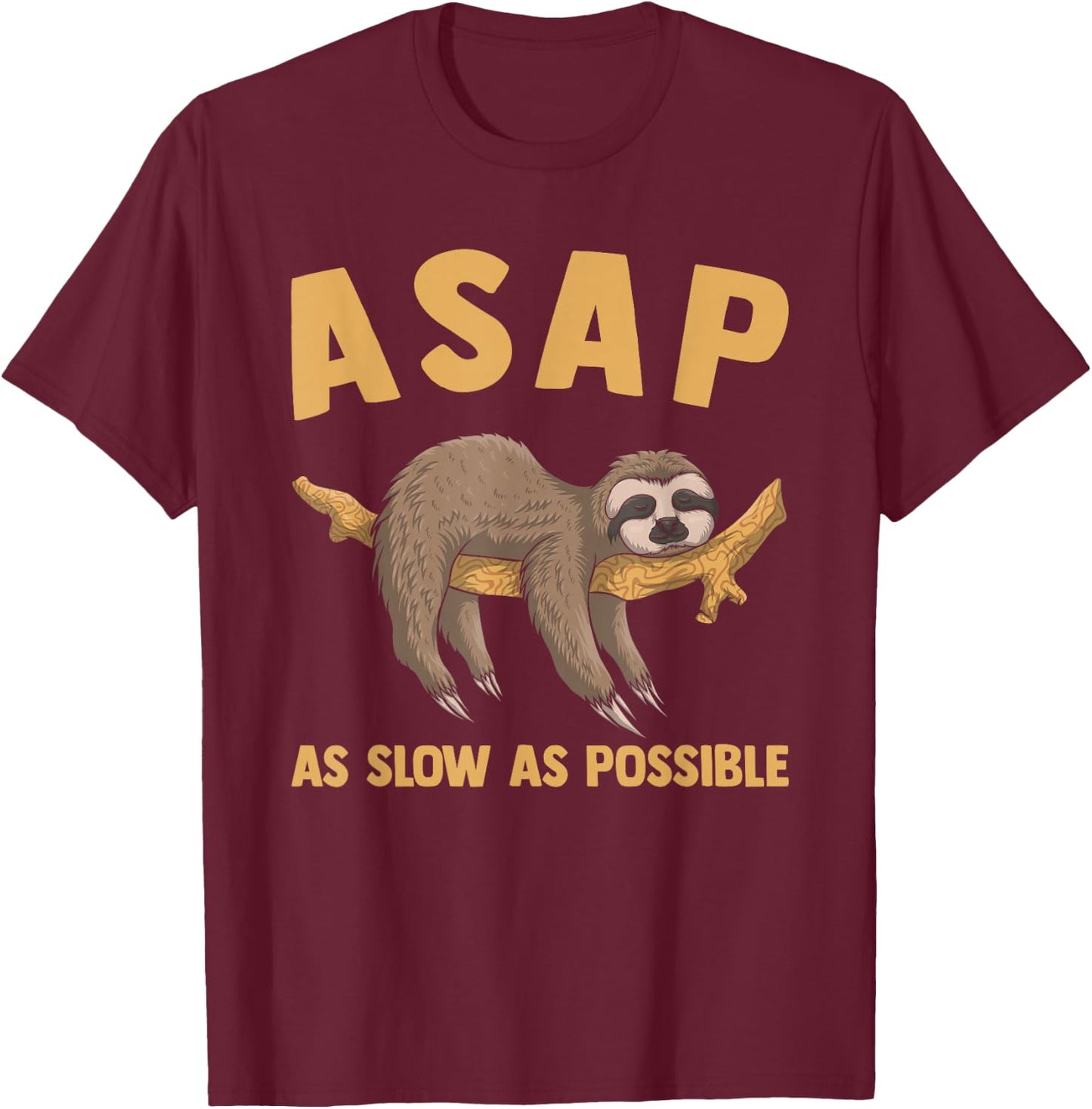 Animal Lover Funny Lazy Sloth ASAP As Slow As Possible T-Shirt - T-Shirt | Maroon