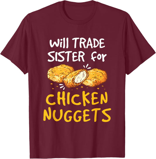 Will Trade Sister for Chicken Nuggets Funny Boys Girls Kids T-Shirt - T-Shirt | Maroon