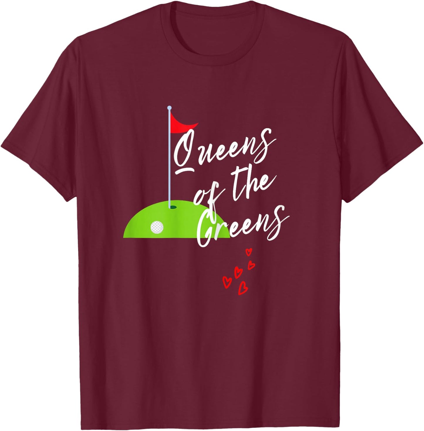 Funny Ladies Golf Greens Women Queens love golfing Leagues T-Shirt - T-Shirt | Maroon