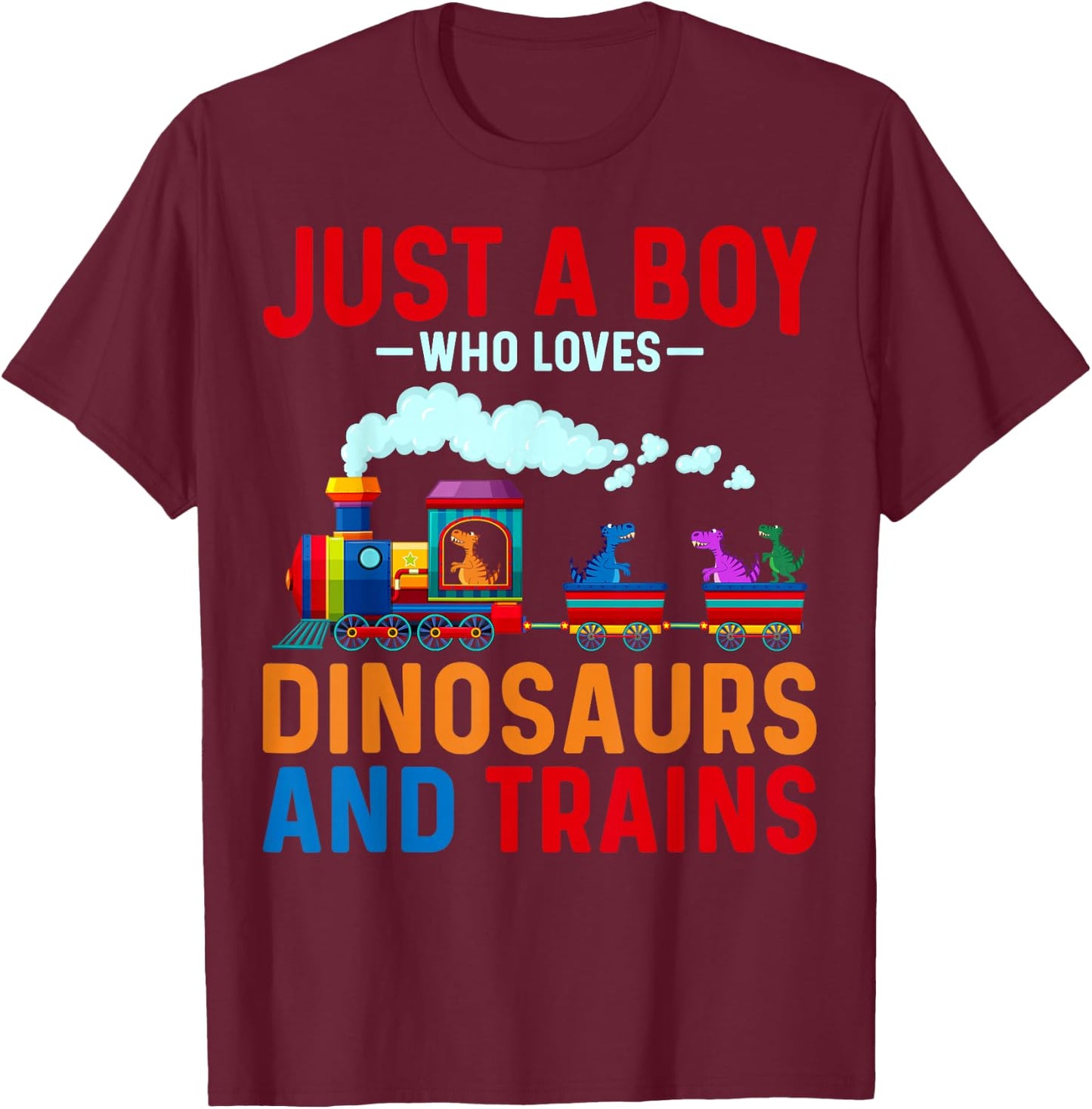Just a Boy Who Loves Dinosaurs and Trains Train Enthusiast T-Shirt - T-Shirt | Maroon