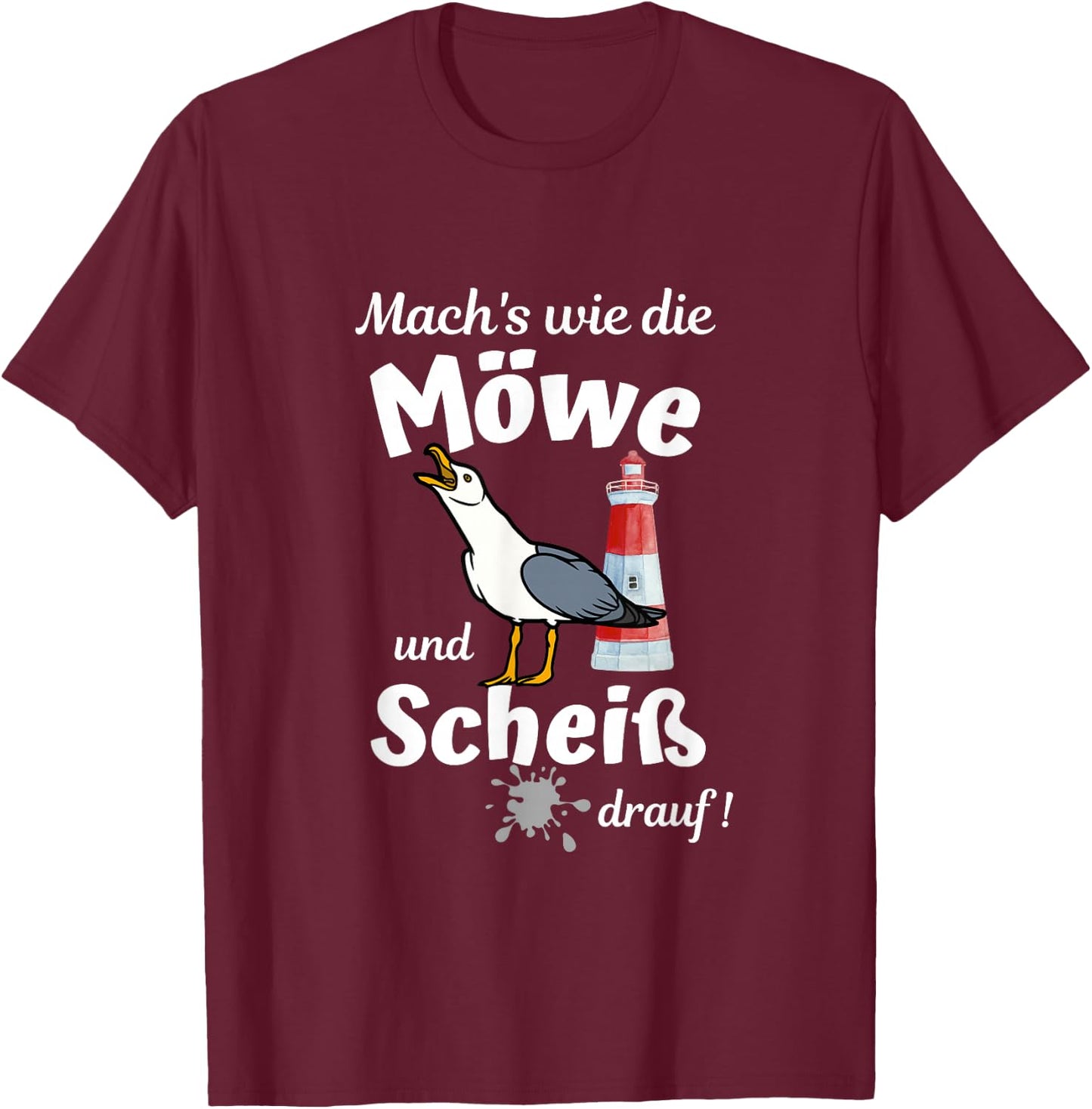 Ostsee Fun-Mach's wie die Möwe und Scheiß drauf T-Shirt - T-Shirt | Maroon