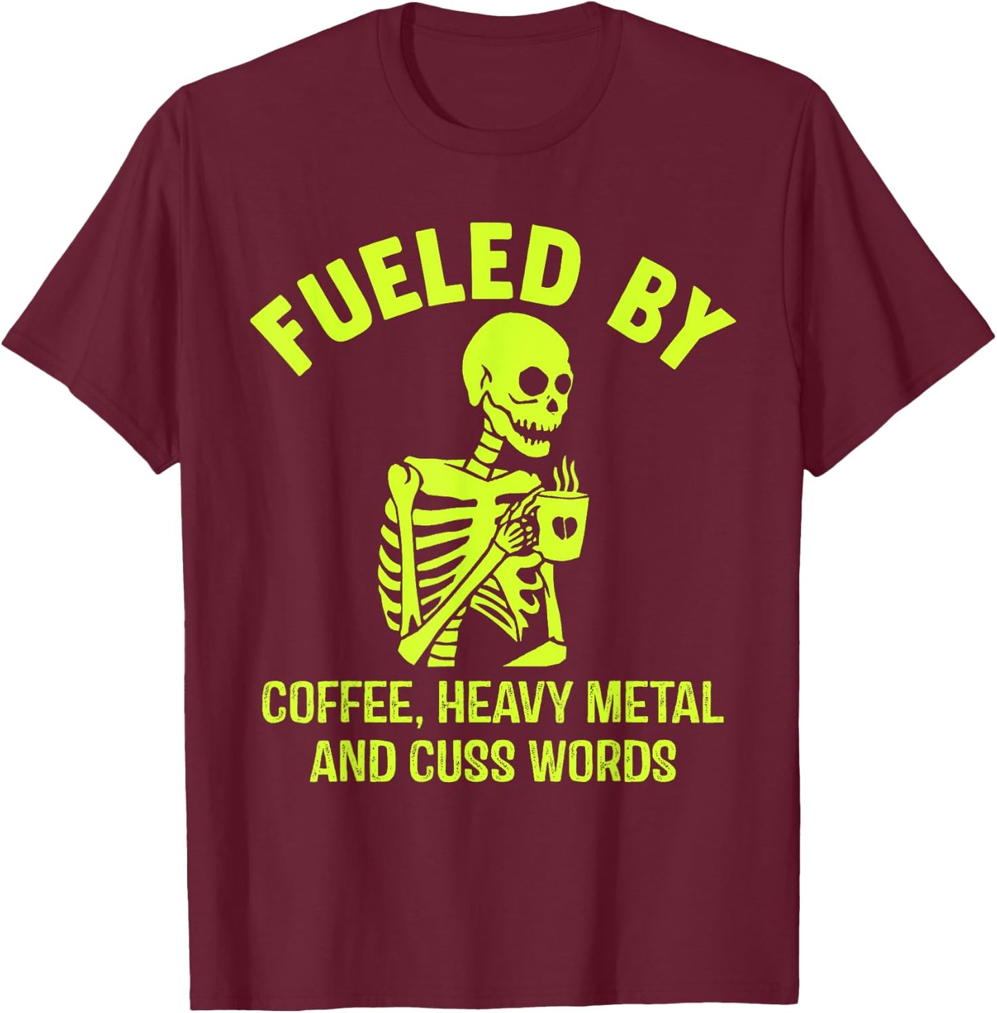 Fueled By Coffee Heavy Metal And Cuss Words T-Shirt - T-Shirt | Maroon