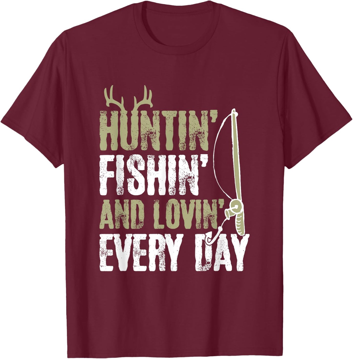 Hunting Fishing And Loving Everyday Cool Fathers Day T-Shirt - T-Shirt | Maroon